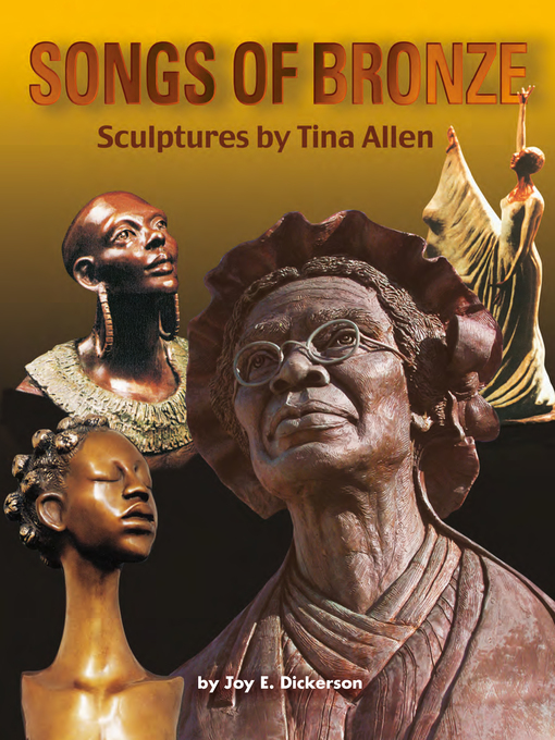 Title details for Songs of Bronze: Sculptures by Tina Allen by Joy E. Dickerson - Wait list